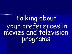 Talking about your preferences in movies and television