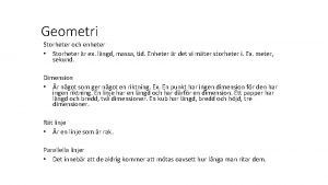 Geometri Storheter och enheter Storheter r ex lngd