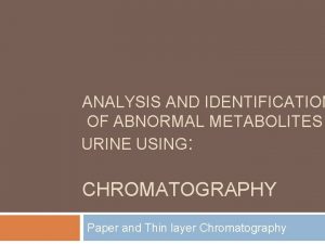 ANALYSIS AND IDENTIFICATION OF ABNORMAL METABOLITES URINE USING