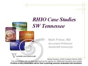 RHIO Case Studies SW Tennessee Mark Frisse MD