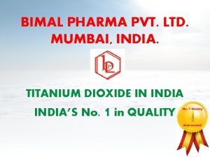 BIMAL PHARMA PVT LTD MUMBAI INDIA TITANIUM DIOXIDE