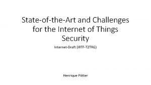 StateoftheArt and Challenges for the Internet of Things