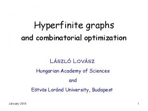 Hyperfinite graphs and combinatorial optimization Lszl Lovsz Hungarian