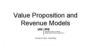 Value Proposition and Revenue Models Charles Frisbie Marketing