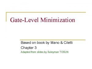 GateLevel Minimization Based on book by Mano Ciletti