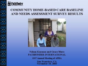 COMMUNITY HOMEBASED CARE BASELINE AND NEEDS ASSESSMENT SURVEY