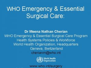 WHO Emergency Essential Surgical Care Dr Meena Nathan