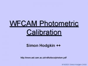 WFCAM Photometric Calibration Simon Hodgkin http www ast