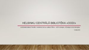 HELSINKU CENTRL BIBLIOTKA OODI KURZEMES BIBLIOTEKRU VASARAS SKOLA