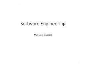 Software Engineering UML Class Diagrams 1 UML Example