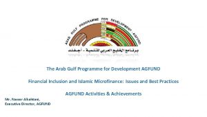 The Arab Gulf Programme for Development AGFUND Financial