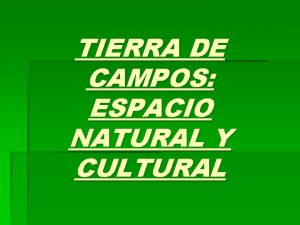 TIERRA DE CAMPOS ESPACIO NATURAL Y CULTURAL TIERRA