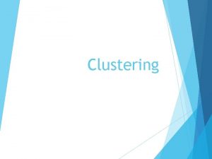 Clustering Clustering is a technique for finding similarity