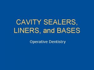 CAVITY SEALERS LINERS and BASES Operative Dentistry Irritant