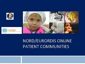 NORDEURORDIS ONLINE PATIENT COMMUNITIES Online Patient Communities 2