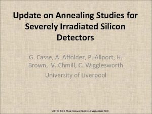 Update on Annealing Studies for Severely Irradiated Silicon