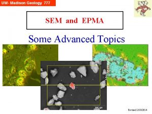 SEM and EPMA Some Advanced Topics Revised 2182014