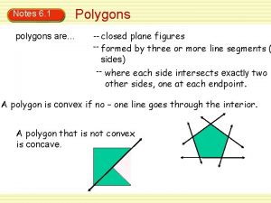 Notes 6 1 polygons are Polygons closed plane