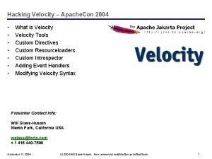 Hacking Velocity Apache Con 2004 What is Velocity