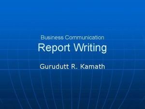 Business Communication Report Writing Gurudutt R Kamath How