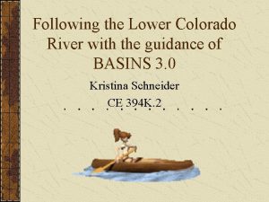 Following the Lower Colorado River with the guidance