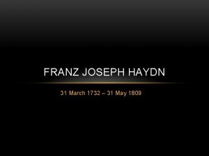 FRANZ JOSEPH HAYDN 31 March 1732 31 May