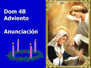 Dom 4 B Adviento Anunciacin Qu alegra cuando