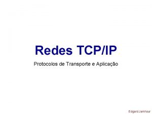 Redes TCPIP Protocolos de Transporte e Aplicao Edgard