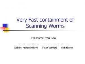 Very Fast containment of Scanning Worms Presenter Yan