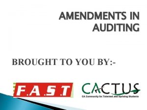 AMENDMENTS IN AUDITING BROUGHT TO YOU BY AMENDMENTS