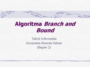 Algoritma Branch and Bound Teknik Informatika Universitas Ahamda