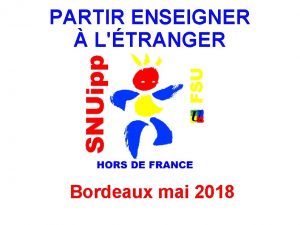 PARTIR ENSEIGNER LTRANGER Bordeaux mai 2018 Secteur Hors