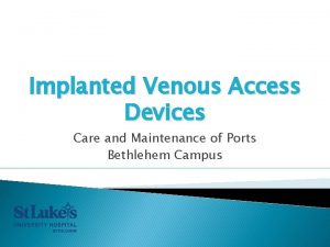 Implanted Venous Access Devices Care and Maintenance of