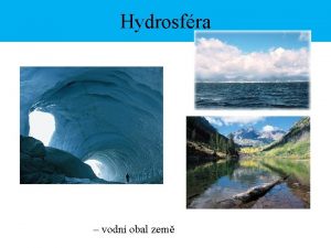 Hydrosfra vodn obal zem Rozdlen zsob vody na