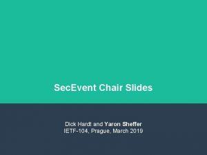 Sec Event Chair Slides Dick Hardt and Yaron