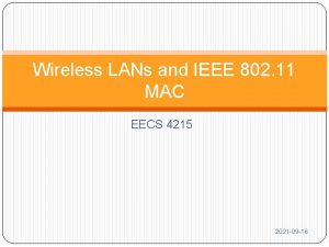 Wireless LANs and IEEE 802 11 MAC EECS