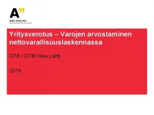 Yritysverotus Varojen arvostaminen nettovarallisuuslaskennassa OTK OTM Ilkka Lahti