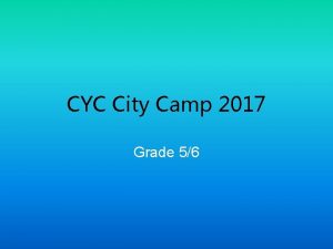 CYC City Camp 2017 Grade 56 Camp Dates