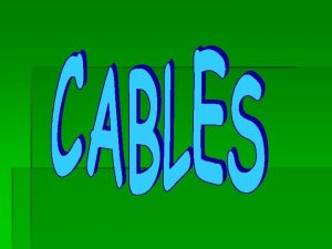 QUE ES UN CABLE Se llama cable a