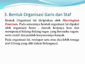 3 Bentuk Organisasi Garis dan Staf Bentuk Organisasi