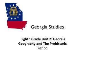 Georgia Studies Eighth Grade Unit 2 Georgia Geography