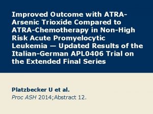 Improved Outcome with ATRAArsenic Trioxide Compared to ATRAChemotherapy