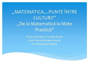 MATEMATICA PUNTE NTRE CULTURI De la Matematic la