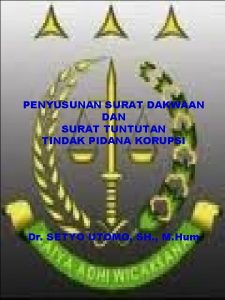 PENYUSUNAN SURAT DAKWAAN DAN SURAT TUNTUTAN TINDAK PIDANA