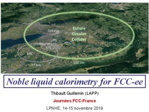 Noble liquid calorimetry for FCCee Thibault Guillemin LAPP