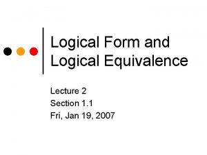Logical Form and Logical Equivalence Lecture 2 Section