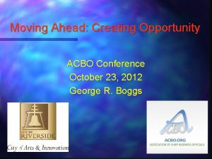 Moving Ahead Creating Opportunity ACBO Conference October 23