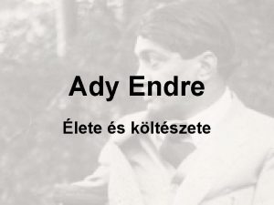 Ady Endre lete s kltszete Ady Endre lete