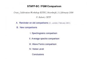 STAFFSC FGM Comparison CrossCalibration Workshop ESTEC Noordwijk 2