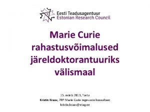 Marie Curie rahastusvimalused jreldoktorantuuriks vlismaal 15 mrts 2013